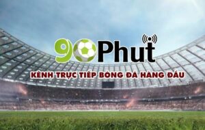 Trang trực tiếp bóng đá 90phút